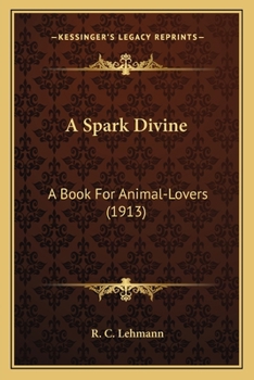 Paperback A Spark Divine: A Book For Animal-Lovers (1913) Book