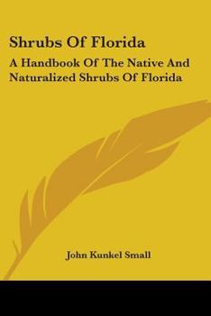 Paperback Shrubs Of Florida: A Handbook Of The Native And Naturalized Shrubs Of Florida Book