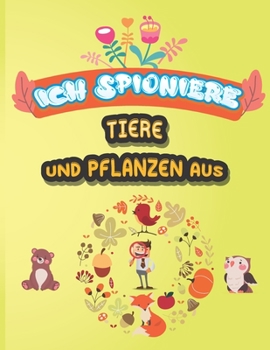 Ich spioniere Tiere und Pflanzen aus: Ratespiel mit färbenden Tieren und Pflanzen - Kundenspezifisches Geschenk. (German Edition)