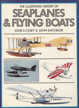 Hardcover The illustrated history of seaplanes and flying boats Book