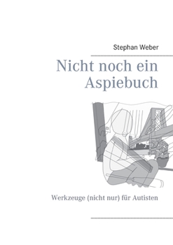 Paperback Nicht noch ein Aspiebuch: Werkzeuge (nicht nur) für Autisten [German] Book