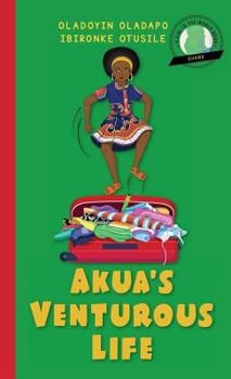 Hardcover Girl to the World: Akua's Venturous Life Book