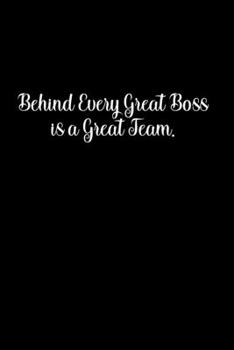 Behind Every Great Boss is a Great Team.: Going away Gift for Coworker / Colleague leaving Gifts | Blank Lined Composition Notebook, Journal & Planner