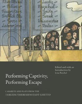 Paperback Performing Captivity, Performing Escape: Cabarets and Plays from the Terezin/Theresienstadt Ghetto Book