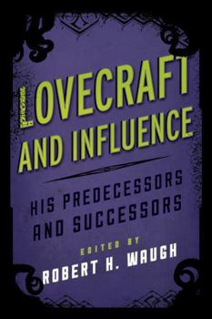 Hardcover Lovecraft and Influence: His Predecessors and Successors Book