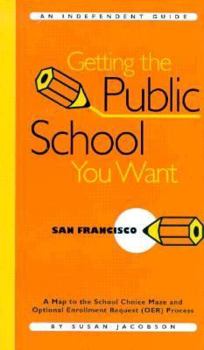 Paperback Getting the Public School You Want: San Francisco : An Independent Guide Book