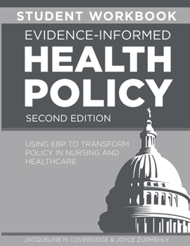 Paperback STUDENT WORKBOOK for Evidence-Informed Health Policy, Second Edition: Using EBP to Transform Policy in Nursing and Healthcare Book