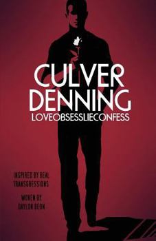 Paperback Culver Denning: Love Obsess Lie Confess Book