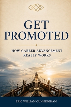 Paperback Get Promoted: How Career Advancement Really Works Book