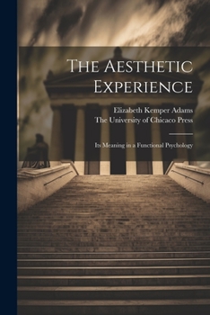 Paperback The Aesthetic Experience; its Meaning in a Functional Psychology Book