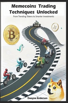 Paperback Memecoins Trading Techniques Unlocked: From Trending Tokens to Smarter Investments Book