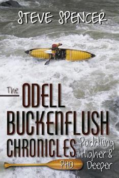 Paperback The Odell Buckenflush Chronicles: (Phd) Paddling Higher & Deeper Book