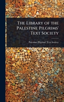 The Library of the Palestine Pilgrims' Text Society