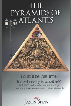 Paperback The Pyramids of Atlantis: Could it be that that Time Travel is actually possible Book