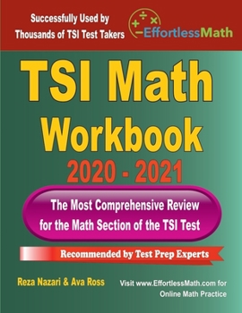 Paperback TSI Math Workbook 2020 - 2021: The Most Comprehensive Review for the Math Section of the TSI Test Book