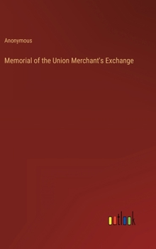 Hardcover Memorial of the Union Merchant's Exchange Book