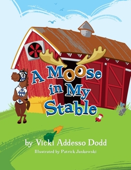 Paperback A Moose In My Stable: A Moose In My Stable Book