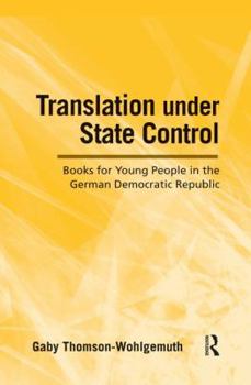 Paperback Translation Under State Control: Books for Young People in the German Democratic Republic Book