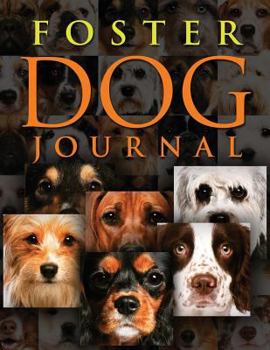 Paperback Foster Dog Journal: Preserve the memories and stories of the dogs you save Book