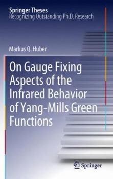 Paperback On Gauge Fixing Aspects of the Infrared Behavior of Yang-Mills Green Functions Book