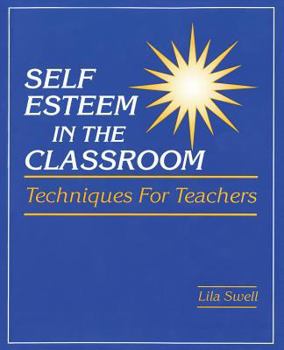 Paperback Self Esteem in the Classroom: Techniques for Teachers Book