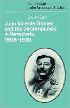 Juan Vicente Gómez and the Oil Companies in Venezuela, 1908-1935 - Book #43 of the Cambridge Latin American Studies