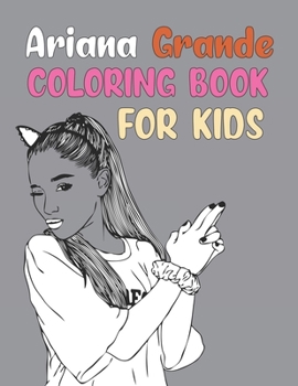 Paperback Ariana Grande Coloring Book For Kids: Ariana Grande Coloring Book