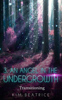 Paperback An Angel In The Undergrowth: Transitioning Book