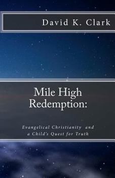 Paperback Mile High Redemption: Evangelical Christianity and a Child's Quest for Truth Book