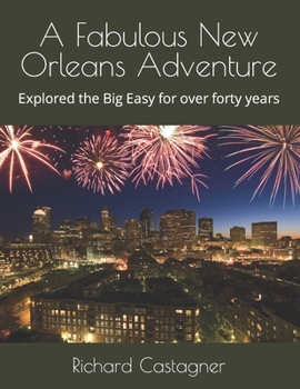 Paperback A Fabulous New Orleans Adventure: Explored the Big Easy for over forty years Book