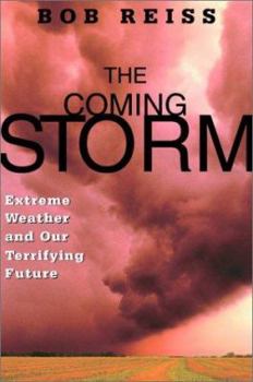 Hardcover The Coming Storm: Extreme Weather and Our Terrifying Future Book
