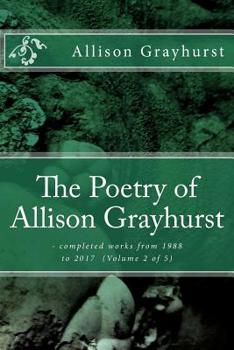 Paperback The Poetry of Allison Grayhurst: - completed works from 1988 to 2017 (Volume 2 of 5) Book