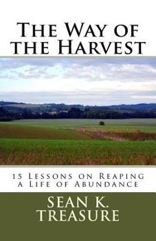 Paperback The Way of the Harvest: 15 Lessons on Reaping a Life of Abundance Book