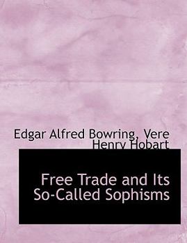 Paperback Free Trade and Its So-Called Sophisms [Large Print] Book