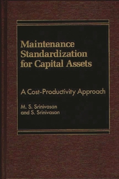 Hardcover Maintenance Standardization for Capital Assets: A Cost-Productivity Approach Book