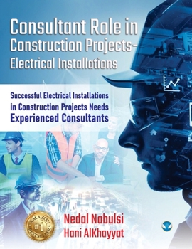 Paperback Consultant Role in Construction Projects - Electrical Installations: Successful Electrical Installations in Construction Projects Needs Experienced Co Book