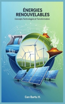 Énergies Renouvelables: Concepts, Technologies et Transformation (Renewable Energy) (French Edition)