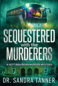Sequestered with the Murderers- A Vett Brayborn Murder Mystery