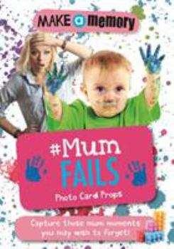 Paperback Make a Memory #Mum Fails Photo Card Props: Capture those mum moments you may wish to forget! Book