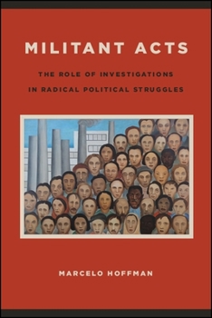 Militant Acts: The Role of Investigations in Radical Political Struggles - Book  of the SUNY Series in New Political Science
