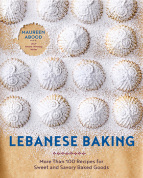 Hardcover Lebanese Baking: More Than 100 Recipes for Sweet and Savory Baked Goods Book