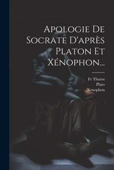 Paperback Apologie De Socrate D'après Platon Et Xénophon... [French] Book