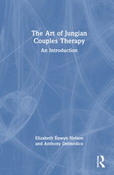 Hardcover The Art of Jungian Couples Therapy: An Introduction Book