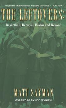 Hardcover The Leftovers: Basketball, Betrayal, Baylor and Beyond Book