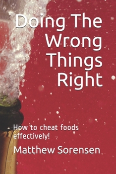 Paperback Doing The Wrong Things Right: Your guide into nutritional vices Book