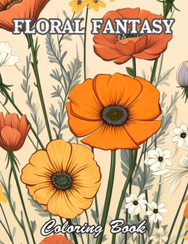 Floral Fantasy Coloring Book: Calming and Adorable Designs for All Ages
