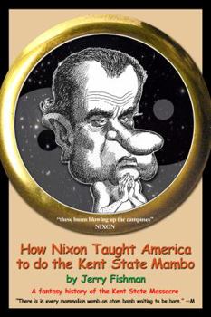 Paperback How Nixon Taught America to do the Kent State Mambo Book