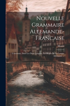 Paperback Nouvelle Grammaire Allemande-Francaise: Contenant, Dans Les Deux Langues, Les Règles De La Langue Allemande ... [French] Book