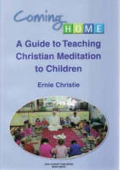Paperback Coming Home: A Guide to Teaching Christian Meditation to Children Book