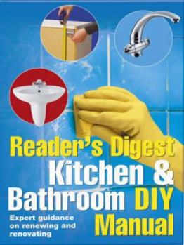 Spiral-bound Reader's Digest Kitchen & Bathroom DIY Manual: Expert Guidance on Renewing and Renovating a Kitchen or Bathroom. Book